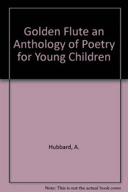 Golden Flute an Anthology of Poetry for Young Children