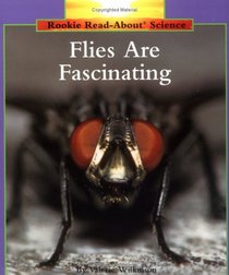 Flies Are Fascinating  (Rookie Read-About Science Series)