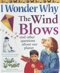 I Wonder Why The Wind Blows: And Other Questions About Our Planet
