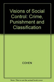 Visions of Social Control: Crime, Punishment, and Classification