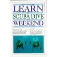 Learn to Scuba Dive in a Weekend (Learn in a weekend)