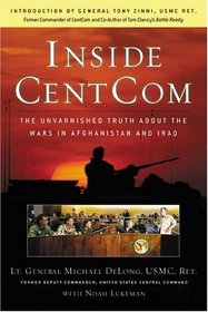 Inside CentCom: The Unvarnished Truth About the Wars in Afghanistan and Iraq