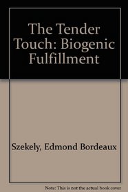 The Tender Touch, Biogenic Fulfillment