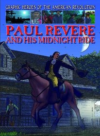 Paul Revere and His Midnight Ride (Graphic Heroes of the American Revolution)