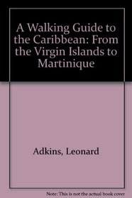 A Walking Guide to the Caribbean: From the Virgin Islands to Martinique