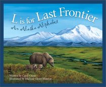 L Is for Last Frontier: An Alaska Alphabet (Discover America State By State. Alphabet Series)