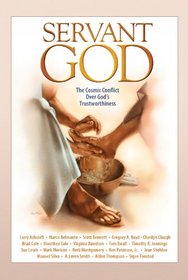 Servant God: The Cosmic Conflict Over God's Trustworthiness
