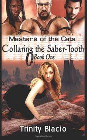Masters of the Cats: Collaring the Saber-Tooth (Volume 1)