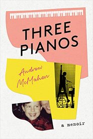 Three Pianos: A Memoir