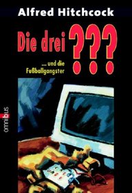 Die drei ??? und die Fuballgangster. (Drei Fragezeichen). ( Ab 12 J.).