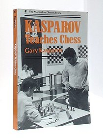 Kasparov teaches chess (The Macmillan chess library)