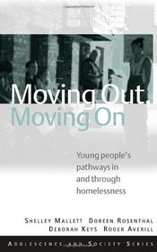 Moving Out, Moving On: Young People's Pathways In and Through Homelessness (Adolescence and Society Series)