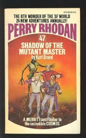 Shadow of the Mutant Master (Perry Rhodan, Bk 47)