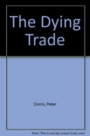 The Dying Trade (Cliff Hardy, Bk 1)