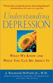 Understanding Depression : What We Know and What You Can Do About It