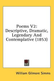Poems V2: Descriptive, Dramatic, Legendary And Contemplative (1853)