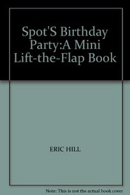 Spot'S Birthday Party:A Mini Lift-the-Flap Book