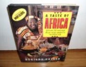 A taste of Africa: with Over 100 Traditional African Recipes Adapted for the Modern Cook