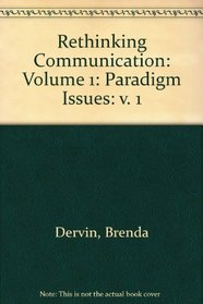 Rethinking Communication: Volume 1: Paradigm Issues