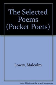 Selected Poems of Malcolm Lowry (N0.17 Pocket Poets Series)
