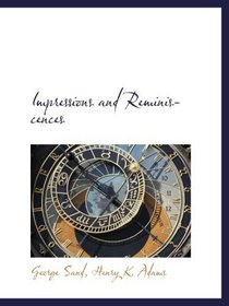 Impressions and Reminiscences