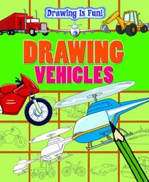 Drawing Vehicles (Drawing Is Fun!)