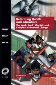 Reforming Health and Education: The World Bank, the IDB, and Complex Institutional Change (Overseas Development Council)