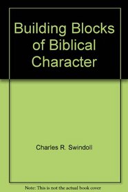 Building Blocks of Biblical Character