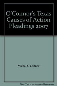 O'Connor's Texas Causes of Action Pleadings 2007