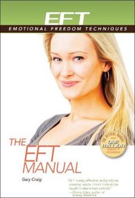 The EFT Manual (EFT: Emotional Freedom Techniques)