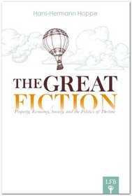 The Great Fiction: Property, Economy, Society and the Politics of Decline