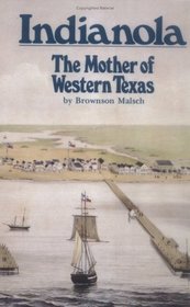 Indianola: The Mother of Western Texas