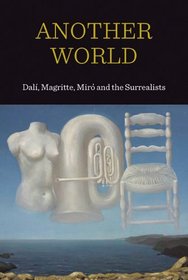 Another World: Dal!, Magritte, Mirc and the Surrealists