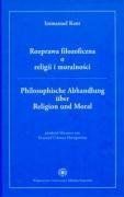 Rozprawa Filozoficzna O Religii I Moralnosci =: Philosophische Abbandlung 'Uber Religion Und Moral (Polish Edition)