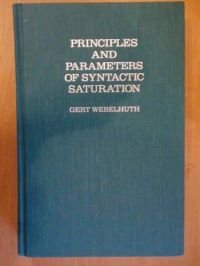 Principles and Parameters of Syntactic Saturation (Oxford Studies in Comparative Syntax)