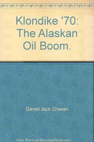 Klondike '70: The Alaskan Oil Boom.