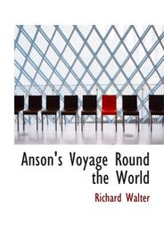 Anson's Voyage Round the World: The Text Reduced