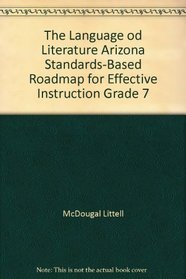 The Language od Literature Arizona Standards-Based Roadmap for Effective Instruction Grade 7