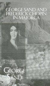 George Sand and FrederickChopin in Majorca (Kegan Paul Travellers Series)