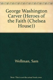George Washington Carver: Inventor and Naturalist (Heroes of the Faith)