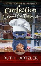 Confection is Good for the Soul: An Amish Cupcake Cozy Mystery