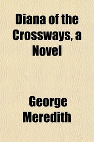 Diana of the Crossways, a Novel