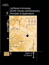 Lab Manual to Accompany Dc/ac Circuits And Electronics: Principles And Applications