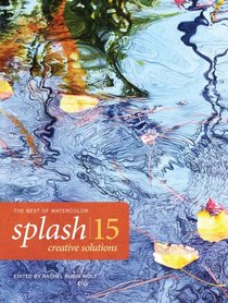 Splash 15 - Creative Solutions: The Best of Watercolor