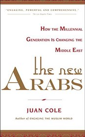 The New Arabs: How the Millennial Generation is Changing the Middle East