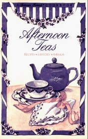 Afternoon Teas: Recipes-History-Menus (Between Friends Cookbook)
