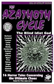 The Azathoth Cycle: Tales of the Blind Idiot God (Call of Cthulhu Fiction)