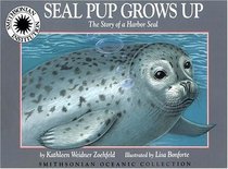 Seal Pup Grows Up : The Story of a Harbor Seal