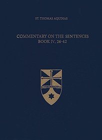 Commentary on the Sentences, Book IV, 26-42
