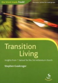 Transition Living: Insights from 1 Samuel for the 3rd Millennium Church (Word Made Fresh!)